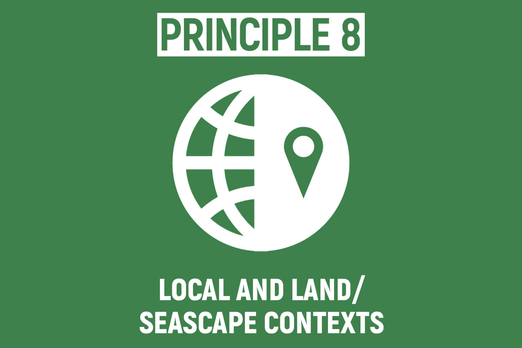 ECOSYSTEM RESTORATION IS TAILORED TO THE LOCAL ECOLOGICAL, CULTURAL AND SOCIOECONOMIC CONTEXTS, WHILE CONSIDERING THE LARGER LANDSCAPE OR SEASCAPE